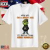 Grinch Funny Quote Why Yes I’m a Smart Ass T-Shirt