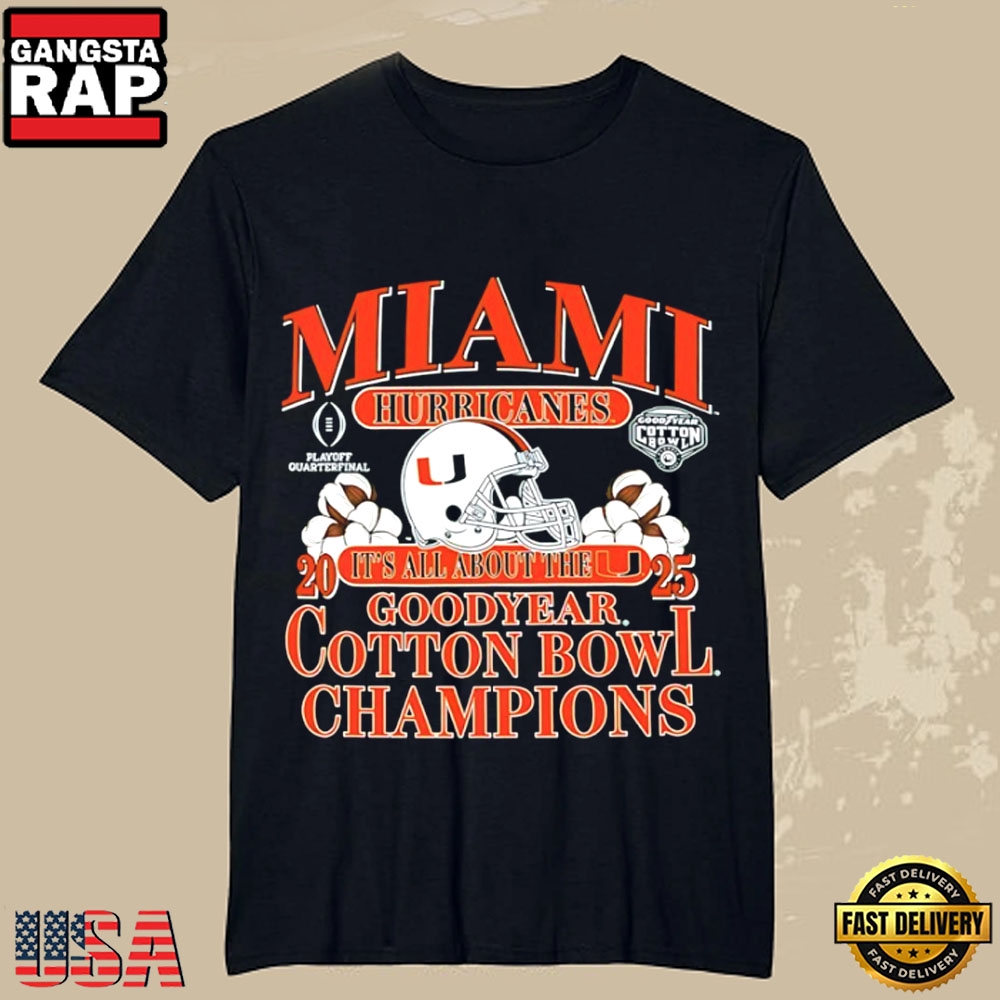 It’s All About the 2026 Goodyear Cotton Bowl Champions Miami Hurricanes T Shirt