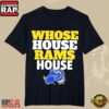 Los Angeles Rams Whose House Rams House Slogan T-Shirt
