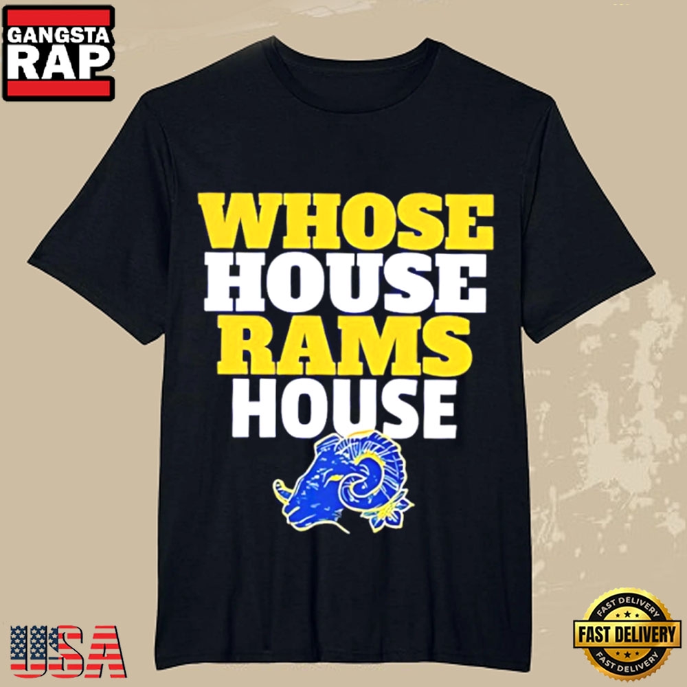Los Angeles Rams Whose House Rams House Slogan T-Shirt Los Angeles Rams Whose House Rams House Slogan T-Shirt