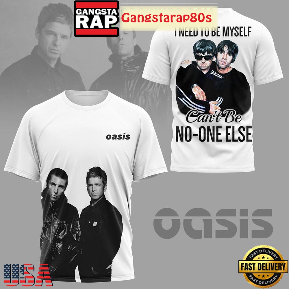 Oasis I Need To Be Myself Can’t Be No One Else 3D Shirt Oasis I Need To Be Myself Can’t Be No One Else 3D Shirt