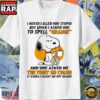 Snoopy Funny Quote I Asked You To Spell Orange T-Shirt