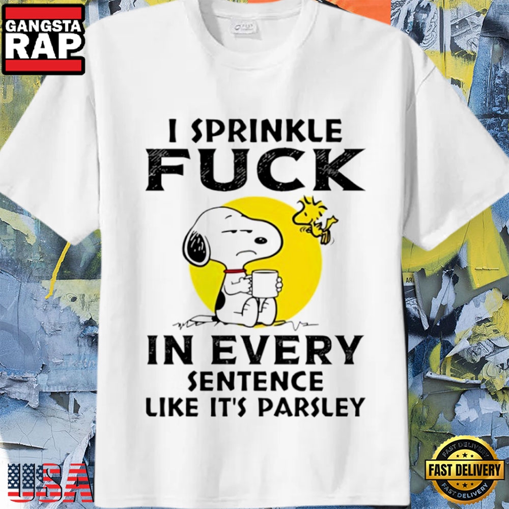 Snoopy Woodstock Funny Quote Sprinkle Fuck Like Parsley Humor T-Shirt