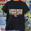 Denver Broncos Rivalry I Hope Both Teams Lose Logo T-Shirt