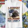 I Support Our Troops Desert Storm 1991 Military T-Shirt
