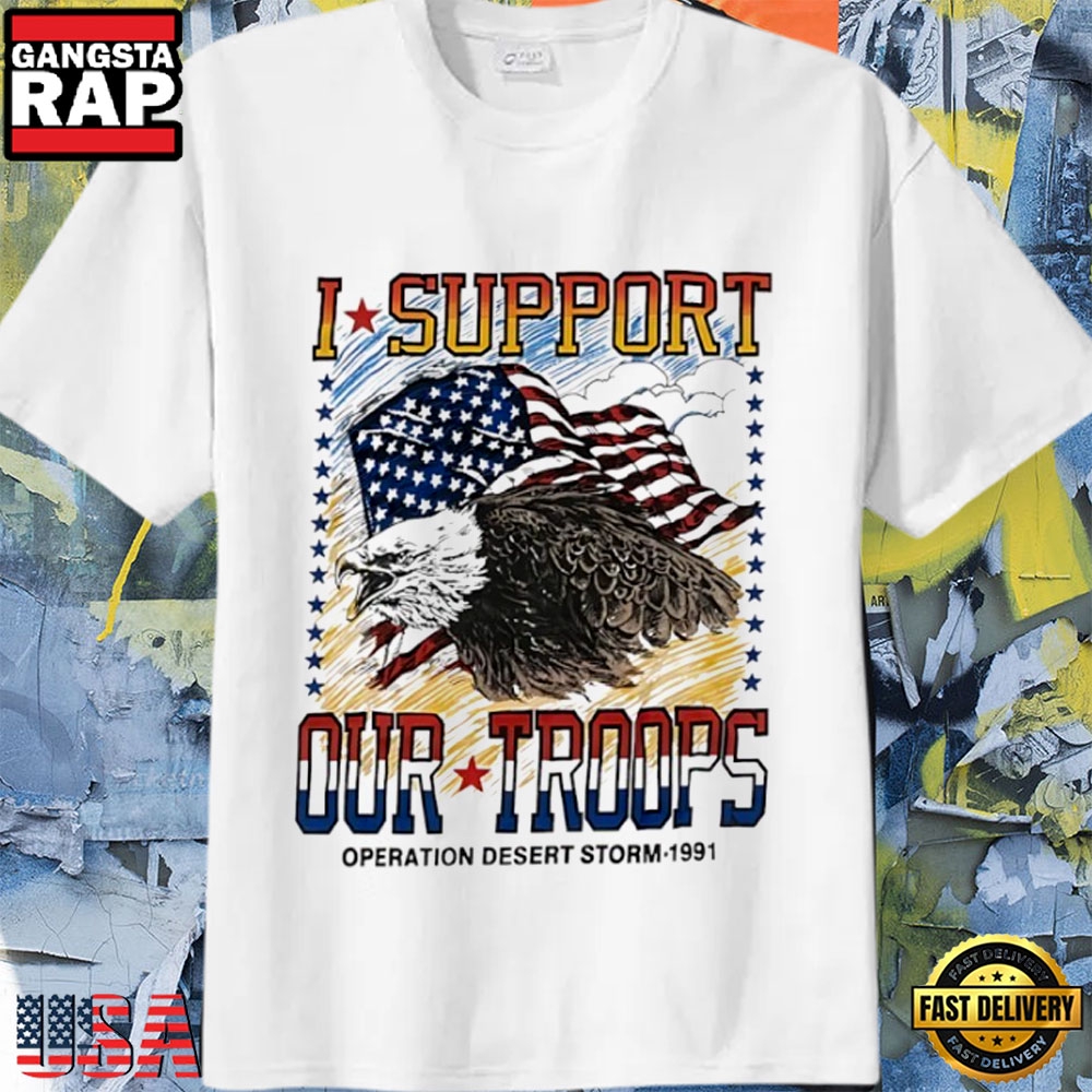 I Support Our Troops Desert Storm 1991 Military T-Shirt