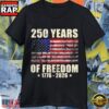 USA 250 Years of Freedom 1776 2026 Independence American Flag T-Shirt 3 USA 250 Years of Freedom 1776 2026 Independence American Flag T-Shirt