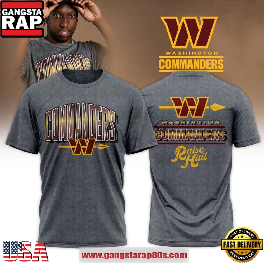 Washington Commanders 2026 Raise Hail Football Lover Gift T Shirt Washington Commanders 2026 Raise Hail Football Lover Gift T Shirt