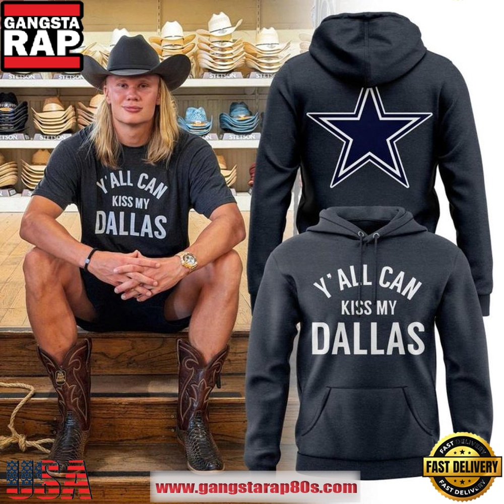 Dallas Cowboys x Erling Haaland Y’all Can Kiss My Dallas Fan Hoodie