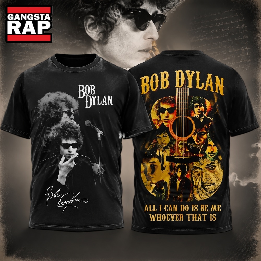 Bob Dylan All I Can Do Is Be Me Whoever That Is T Shirt, Trending 3D Music Shirt Bob Dylan All I Can DO IS BE ME Whoever That IS T Shirt