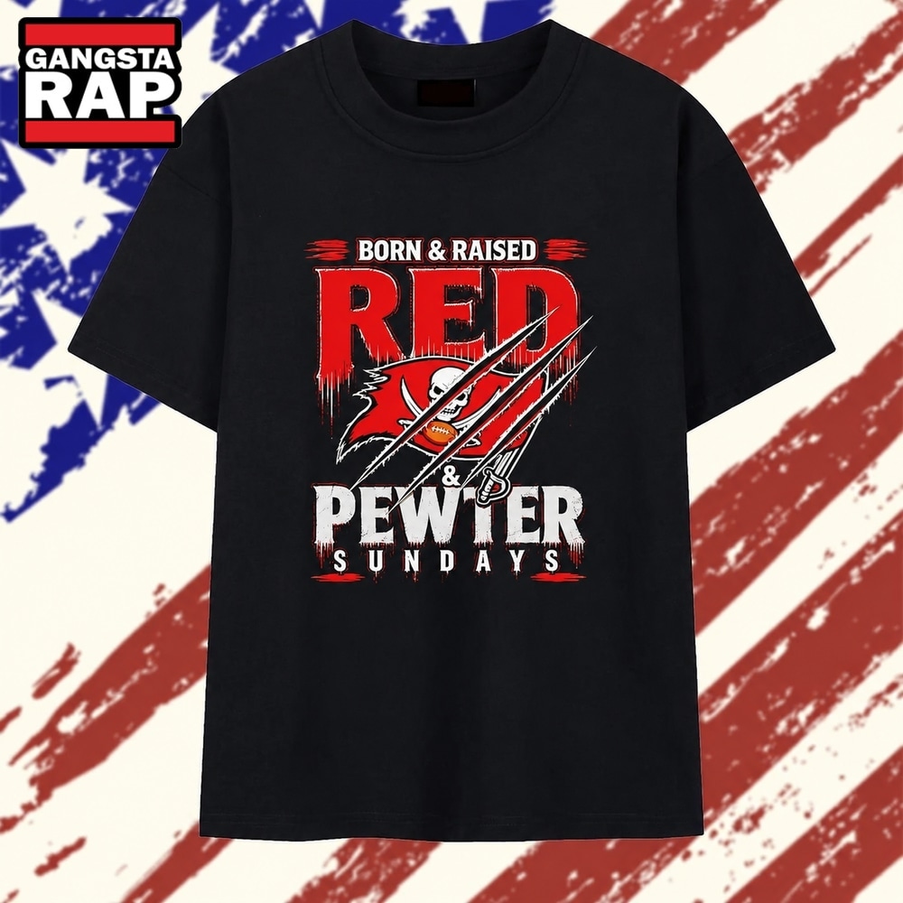 Born and raised red and pewter Sundays Tampa Bay Buccaneers T Shirt, Trending 2D Shirt Born And Raised Red And Pewter Sundays Tampa Bay Buccaneers T Shirt
