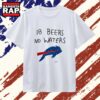 Buffalo Bills 18 Beers No Waters NFL Football T Shirt, Trending 2D Shirt Buffalo Bills 18 Beers NO Waters Nfl Football T Shirt