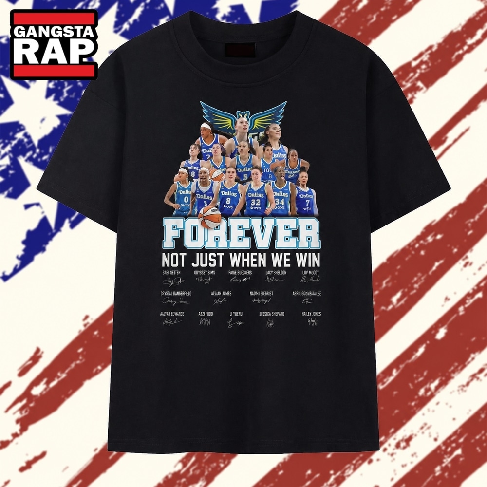 Dallas Wings Forever Not Just When We Win Basketball Fan T Shirt , Trending 2D Shirt Dallas Wings Forever Not Just When WE Win Basketball Fan T Shirt