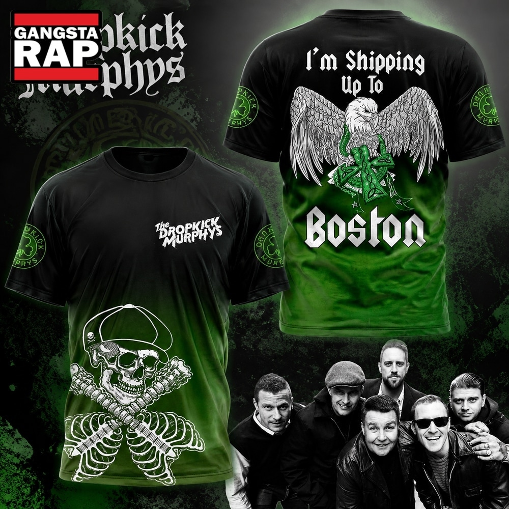 Dropkick Murphys I’m Shipping Up To Boston T Shirt , Trending 3D Music Shirt Dropkick Murphys I M Shipping UP TO Boston T Shirt