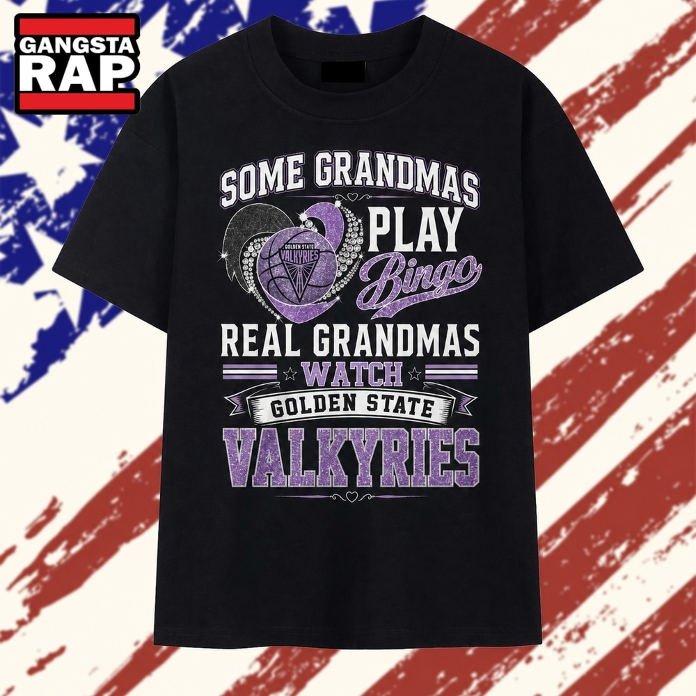 Golden State Valkyries Some Grandmas Play Bingo Real Grandmas Watch 2026 T Shirt, Trending 2D Shirt Golden State Valkyries Some Grandmas Play Bingo Real Grandmas Watch 2026 T Shirt, Trending 2D Shirt