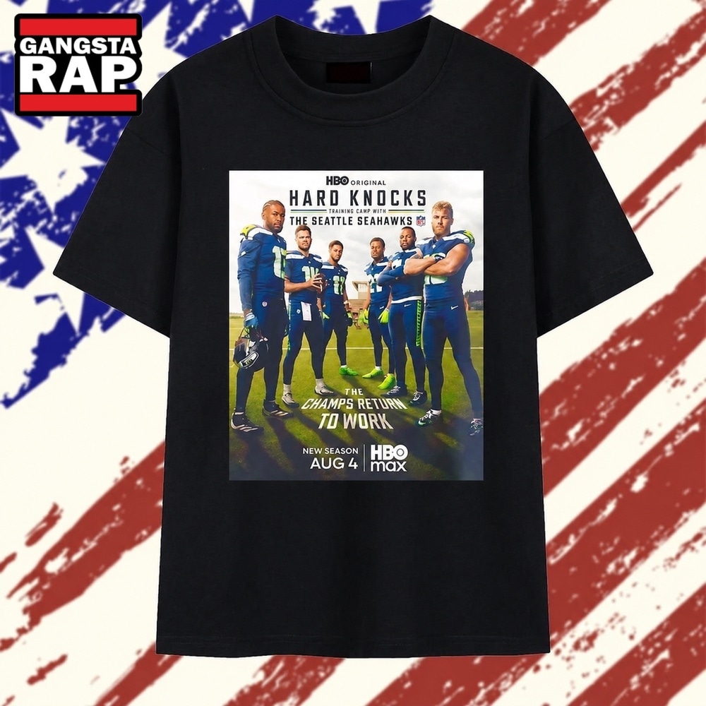 Hard Knocks training camp with the Seattle Seahawks the champs return to work T Shirt , Trending 2D Shirt Hard Knocks training camp with the Seattle Seahawks the champs return to work T Shirt , Trending 2D Shirt