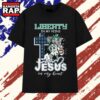Liberty in My Veins Jesus in My Heart T Shirt , Trending 2D Shirt Liberty IN MY Veins Jesus IN MY Heart T Shirt