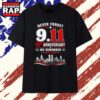 Never forget 911 25th anniversary we remember 2001 2026 T Shirt , Trending 2D Shirt 3 Never forget 911 25th anniversary we remember 2001 2026 T Shirt , Trending 2D Shirt Never Forget 911 25th Anniversary WE Remember 2001 2026 T Shirt
