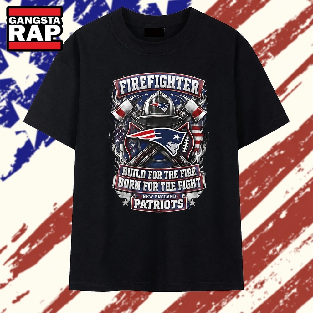 New England Patriots firefighter build for the fire born for the fight T Shirt , Vintage Trending Shirt New England Patriots Firefighter Build For The Fire Born For The Fight T Shirt