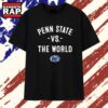 Penn State vs the World college football T Shirt , Trending 2D Shirt 2 Penn State vs the World college football T Shirt , Trending 2D Shirt Penn State VS The World College Football T Shirt