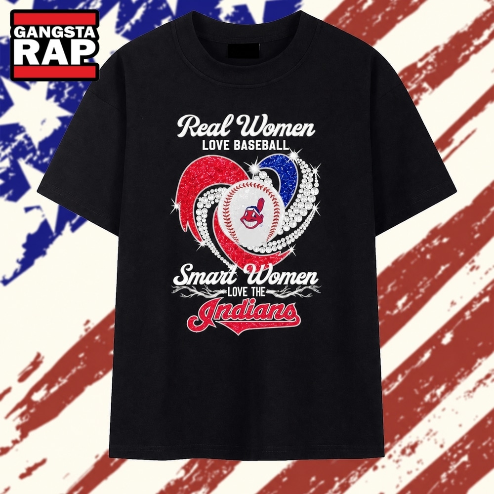 Real Women Love Baseball and Smart Women Love the Cleveland Indians T Shirt , Trending 2D Shirt Real Women Love Baseball And Smart Women Love The Cleveland Indians T Shirt