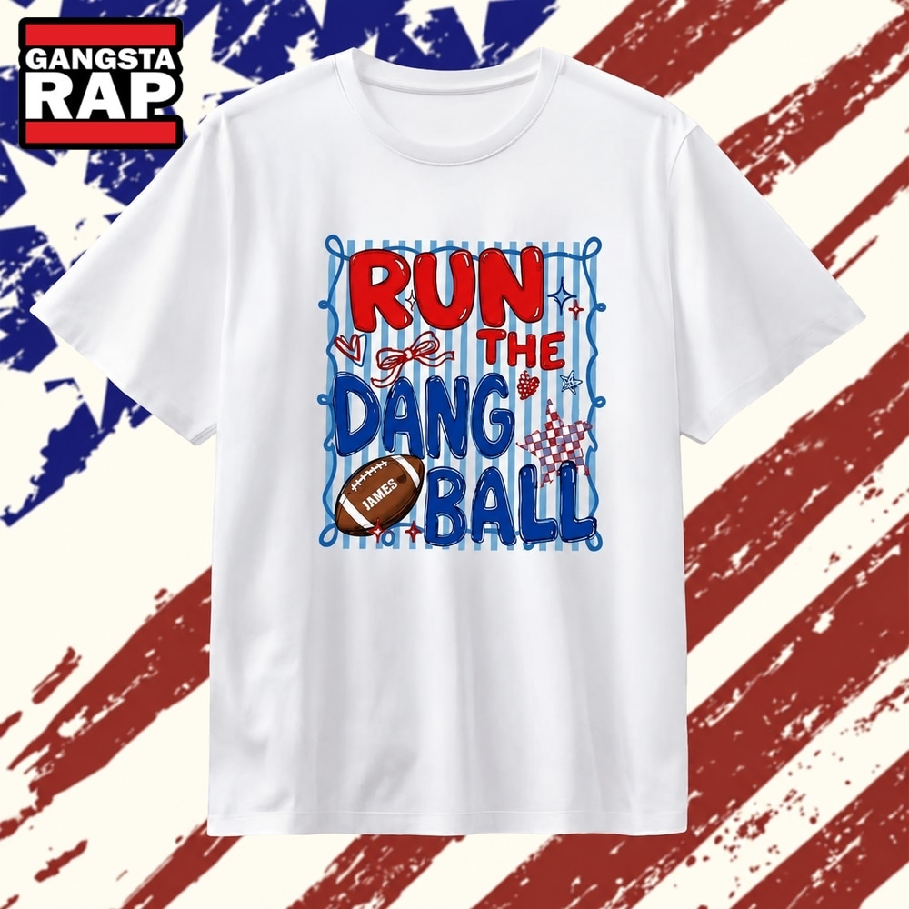 Run the Dang Ball James Football sports T Shirt , Trending 2D Shirt Run The Dang Ball James Football Sports T Shirt