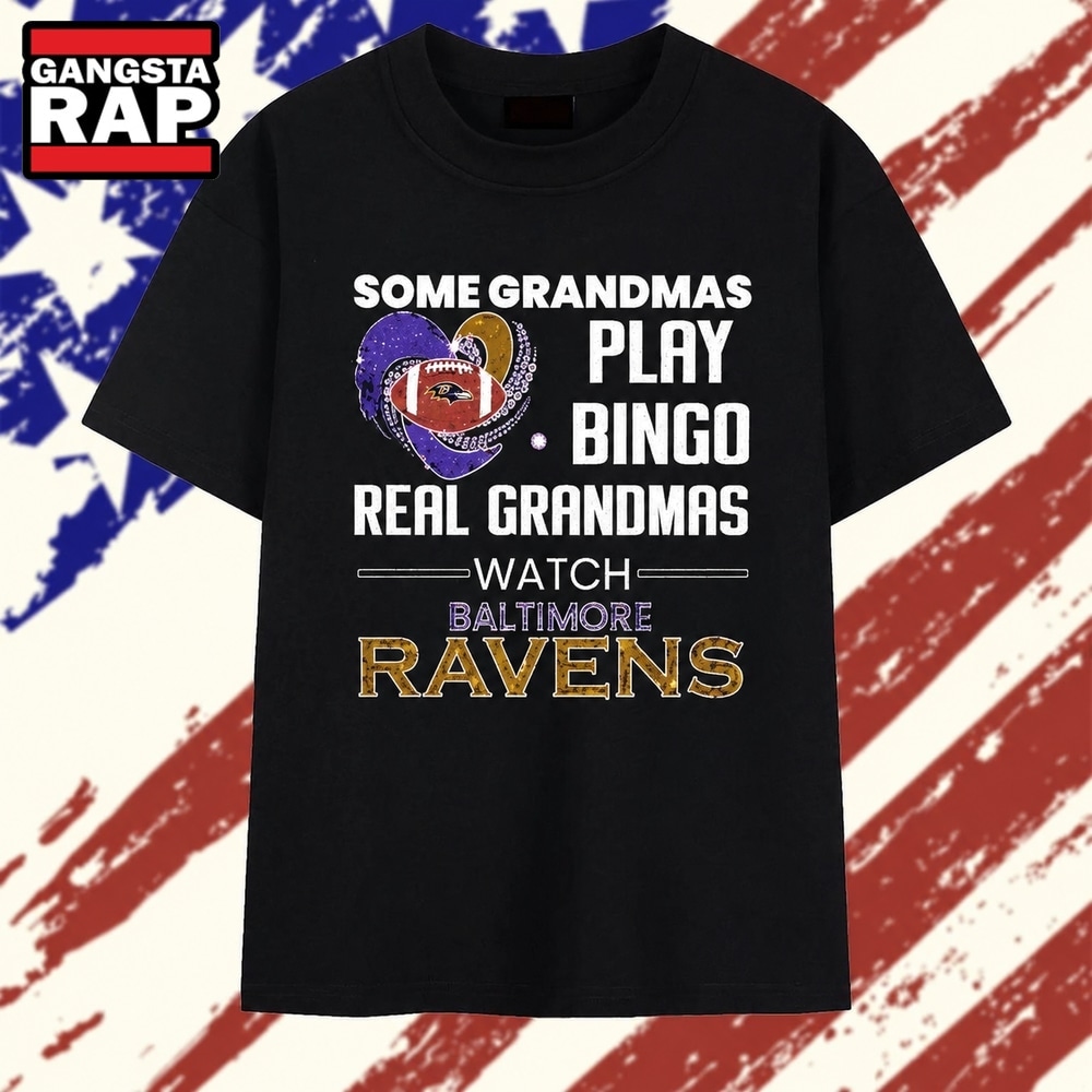 Some Grandmas Play Bingo Real Grandmas Watch Baltimore Ravens 2026 Premium T Shirts , Trending 2D Shirt Some Grandmas Play Bingo Real Grandmas Watch Baltimore Ravens 2026 Premium T Shirts