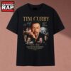 Tim Curry 1946 2026 Legend Icon Forever Movie Collage T Shirt, Music 2D Shirt Tim Curry 1946 2026 Legend Icon Forever Movie Collage T Shirt