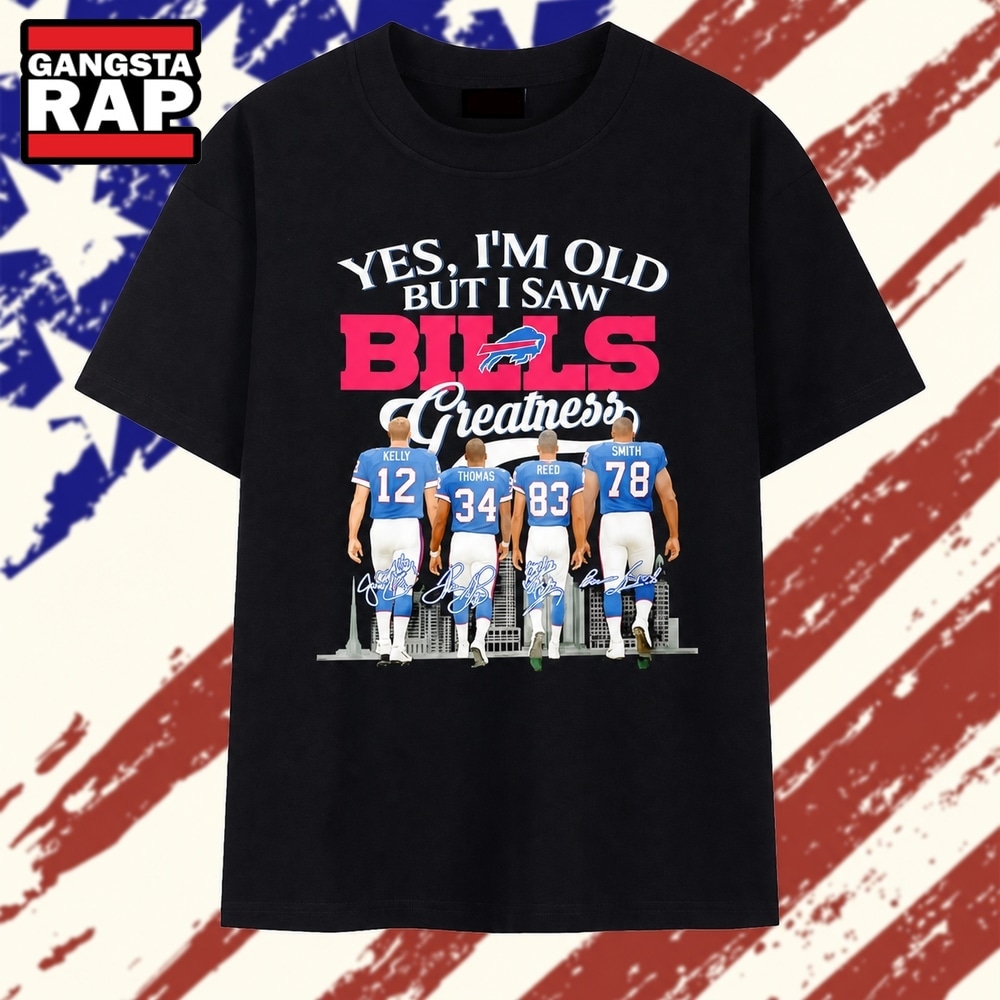 Yes I’m Old but I Saw Buffalo Bills Greatness Kelly Thomas Reed Smith Signature T Shirt , Trending 2D Shirt Yes I M Old But I Saw Buffalo Bills Greatness Kelly Thomas Reed Smith Signature T Shirt