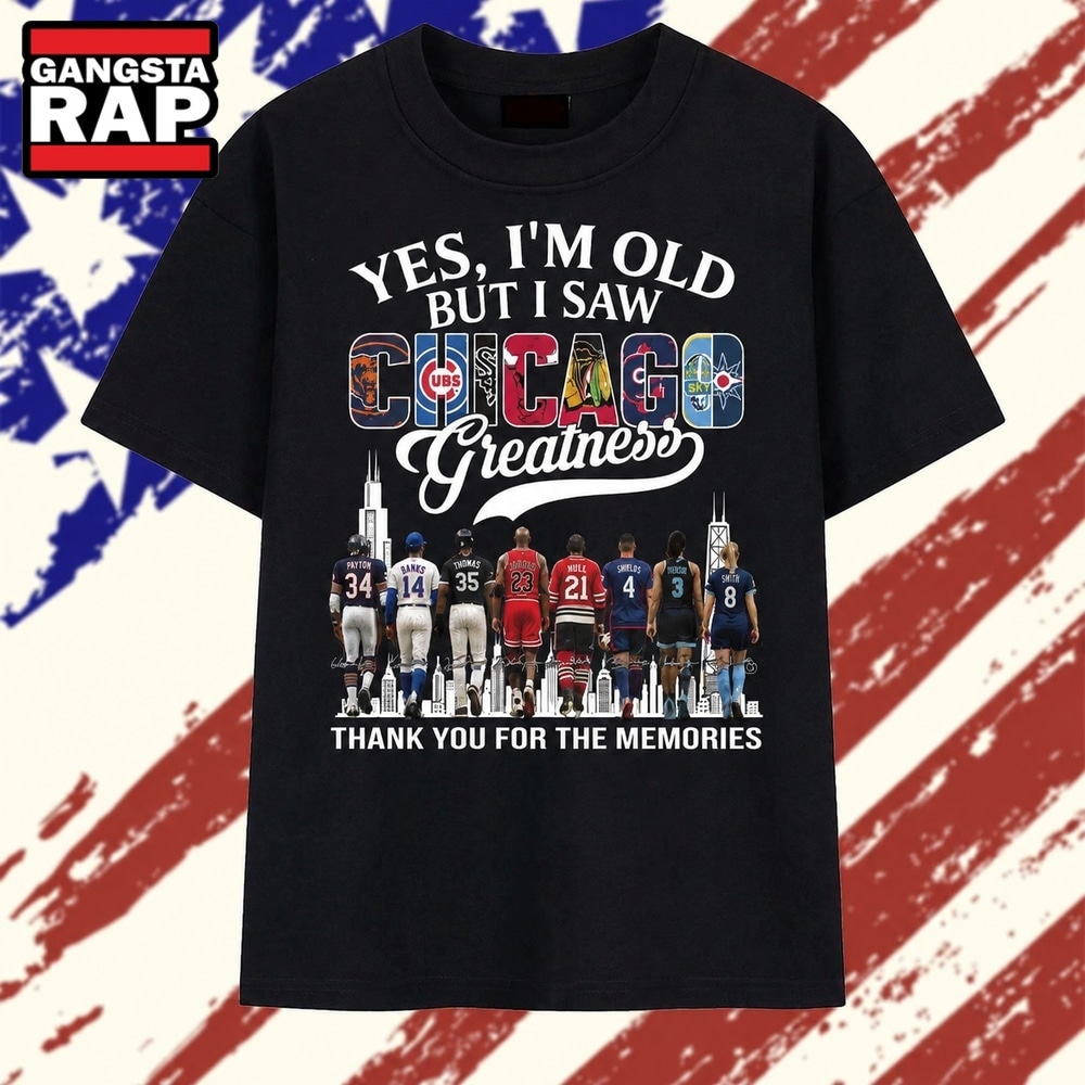 Yes I'm Old But I Saw Chicago Sports Greatness Thank You For The Memories T Shirt , Vintage Trending Shirt Yes I'm Old But I Saw Chicago Sports Greatness Thank You For The Memories T Shirt , Vintage Trending Shirt
