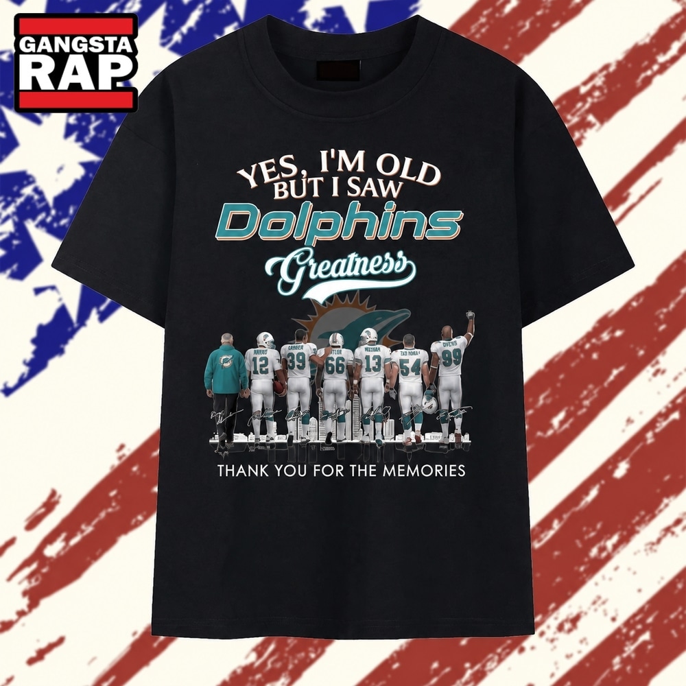 Yes I'm Old But I Saw Dolphins Greatness Thank You For The Memories T Shirt , Trending 2D Shirt Yes I M Old But I Saw Dolphins Greatness Thank You For The Memories T Shirt