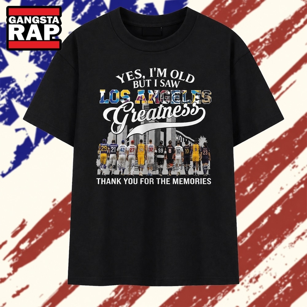 Yes I'm Old But I Saw Los Angeles Sports Greatness Thank You For The Memories T Shirt , Vintage Trending Shirt Yes I'm Old But I Saw Los Angeles Sports Greatness Thank You For The Memories T Shirt , Vintage Trending Shirt