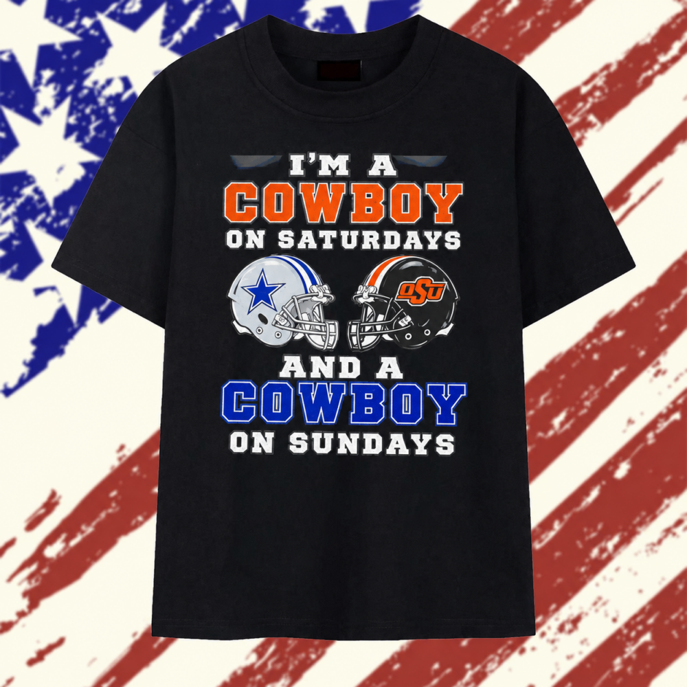 I’m a Cowboy on Saturdays and a Cowboy on Sundays Oklahoma State and Dallas Cowboys T Shirt, Trending 2D Shirt I M A Cowboy ON Saturdays And A Cowboy ON Sundays Oklahoma State And Dallas Cowboys T Shirt