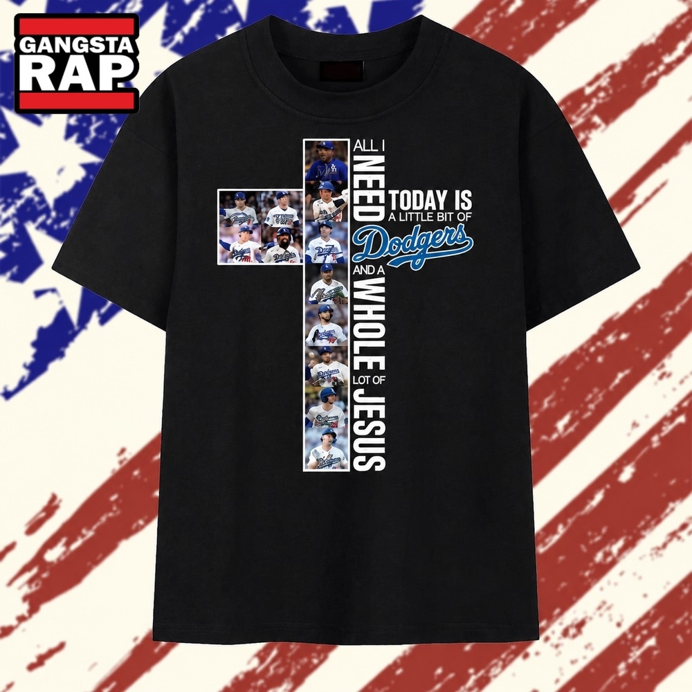 All I Need Is A Little Bit Of Dodgers And A Whole Lot Of Jesus Faith Graphic T Shirt, Trending 2D Shirt All I Need IS A Little Bit OF Dodgers And A Whole Lot OF Jesus Faith Graphic T Shirt