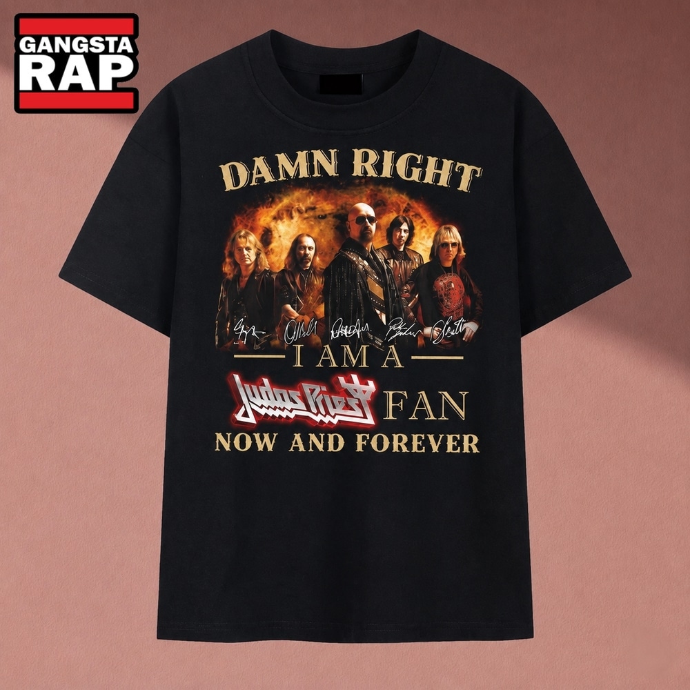 Damn Right I Am A Judas Priest Fan Now And Forever Heavy Metal T Shirt, Music 2D Shirt Damn Right I Am A Judas Priest Fan Now And Forever Heavy Metal T Shirt, Music 2D Shirt