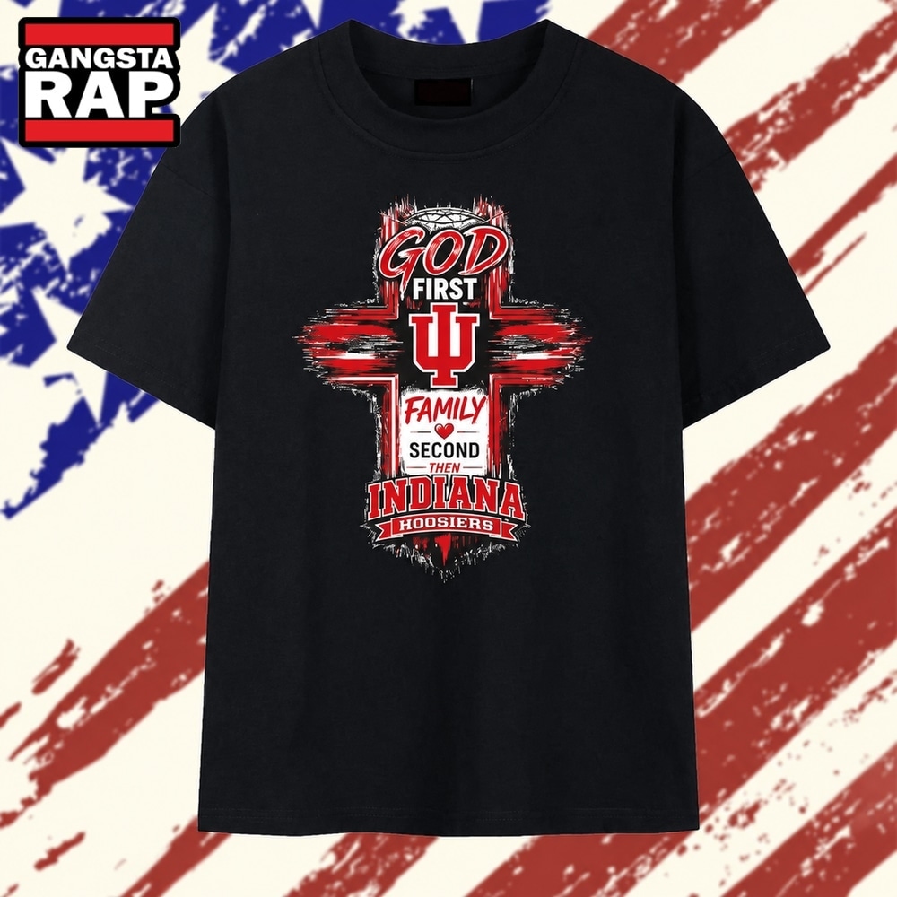 God First Family Second Then Indiana Hoosiers T Shirt, Trending 2D Shirt God First Family Second Then Indiana Hoosiers T Shirt