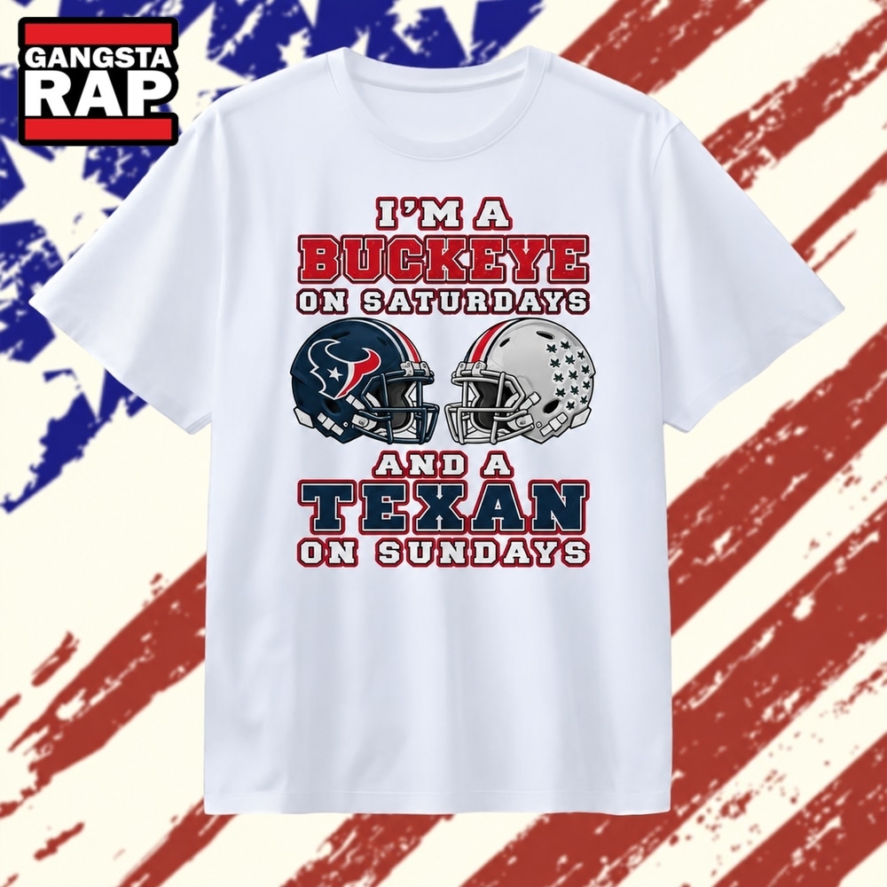 I’m a Buckeye on Saturdays and a Texan on Sundays 2026 T Shirt, Trending 2D Shirt I M A Buckeye ON Saturdays And A Texan ON Sundays 2026 T Shirt