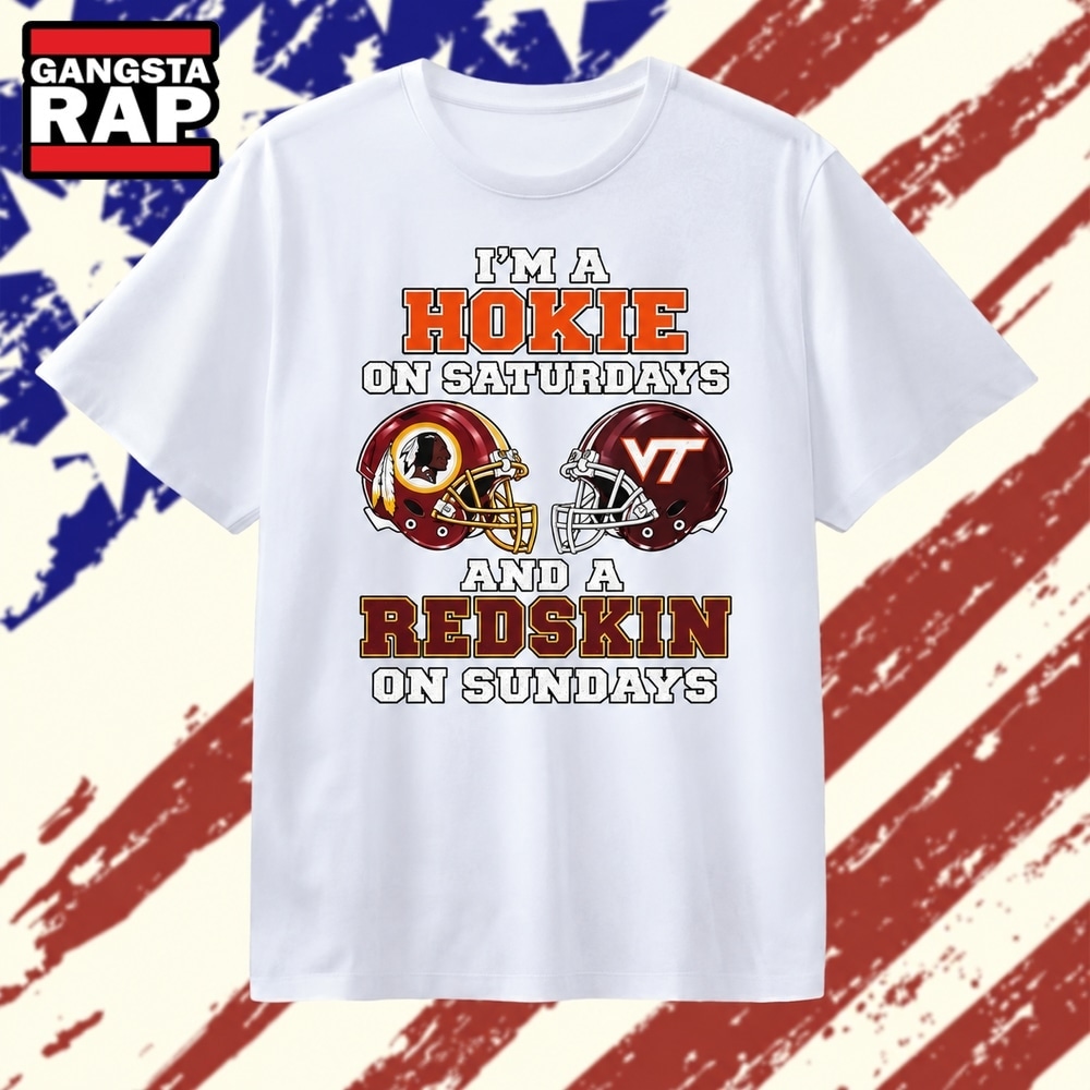 I’m a Hokie on Saturdays and a Redskin on Sundays T Shirt, Trending 2D Shirt I’m a Hokie on Saturdays and a Redskin on Sundays T Shirt, Trending 2D Shirt