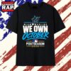 Miami Marlins We Own October 2026 Postseason T Shirt, Trending 2D Shirt Miami Marlins WE Own October 2026 Postseason T Shirt