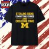Michigan Wolverines NCAA Stealing Signs Committing Crimes And Creating Time T Shirt, Trending 2D Shirt 3 Michigan Wolverines NCAA Stealing Signs Committing Crimes And Creating Time T Shirt, Trending 2D Shirt Michigan Wolverines Ncaa Stealing Signs Committing Crimes And Creating Time T Shirt