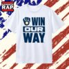 Milwaukee Brewers Win Our Way Rally T Shirt, Trending 2D Shirt 3 Milwaukee Brewers Win Our Way Rally T Shirt, Trending 2D Shirt Milwaukee Brewers Win Our Way Rally T Shirt