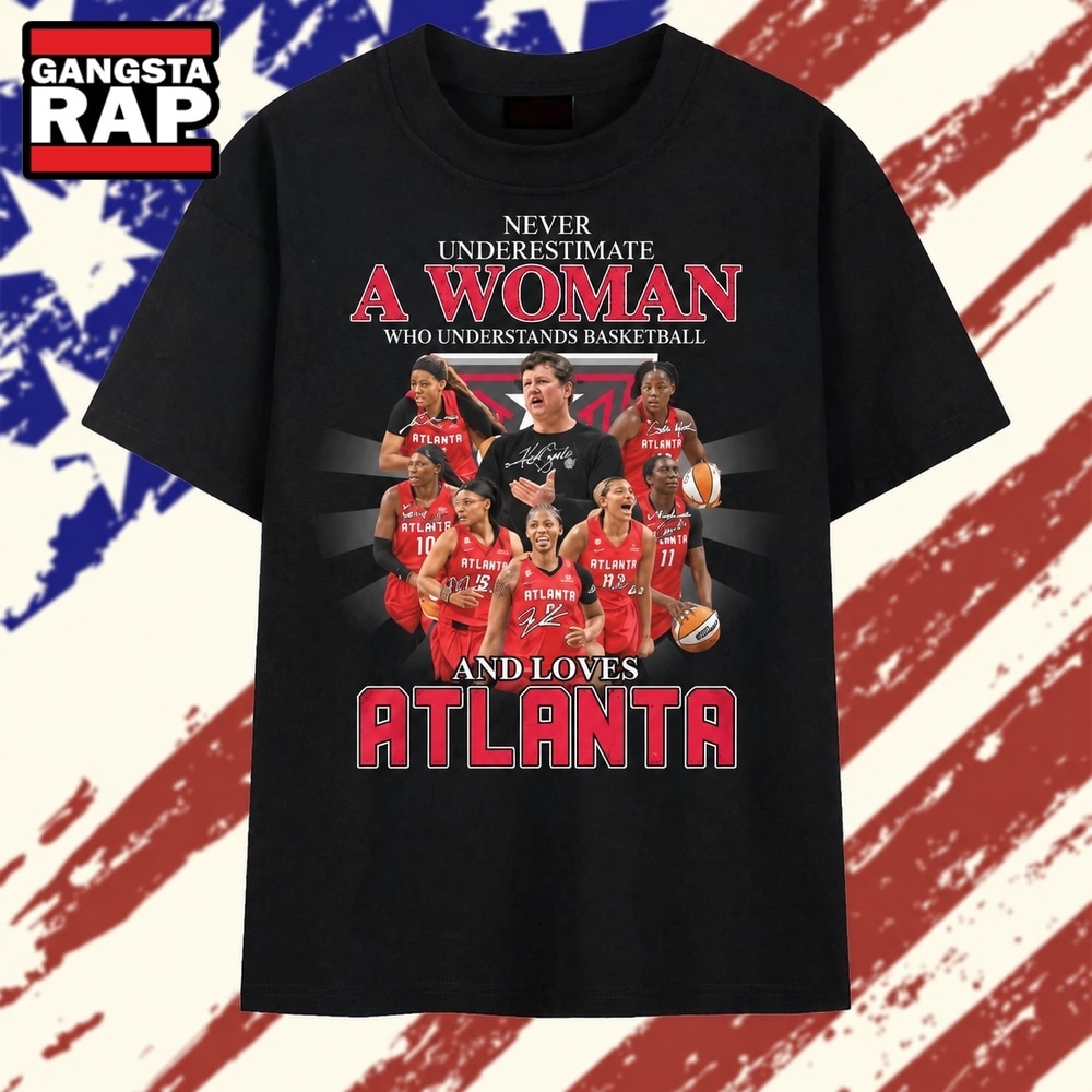 Never Underestimate A Woman Who Understands Basketball And Loves Atlanta T Shirt, Trending 2D Shirt Never Underestimate A Woman Who Understands Basketball And Loves Atlanta T Shirt, Trending 2D Shirt