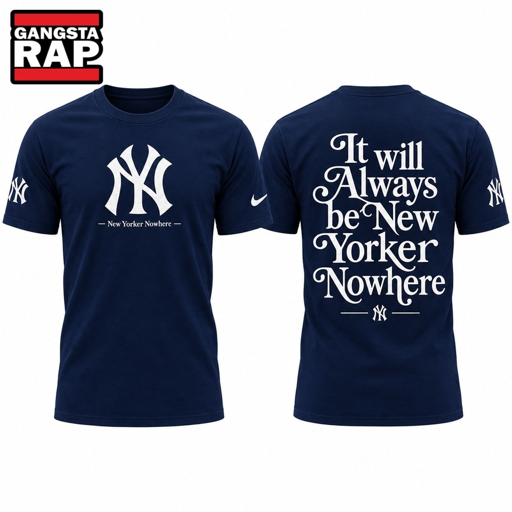 New York Yankees It will always be New York or Nowhere T Shirt, Trending Design Shirt New York Yankees It will always be New York or Nowhere T Shirt, Trending Design Shirt