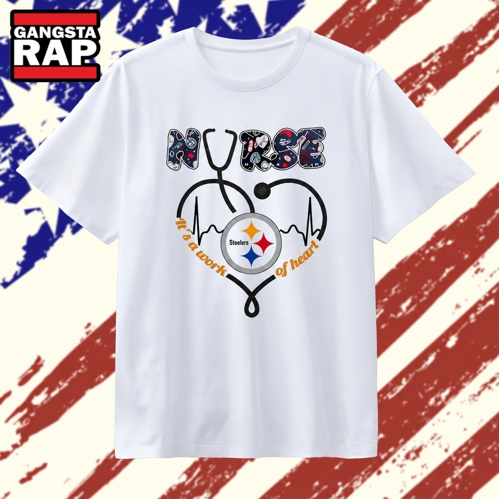 Pittsburgh Steelers Nurse It’s a Work of Heart T Shirt, Trending 2D Shirt Pittsburgh Steelers Nurse IT S A Work OF Heart T Shirt