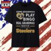 Real Grandmas Watch Pittsburgh Steelers Football Fan T Shirt, Trending 2D Shirt Real Grandmas Watch Pittsburgh Steelers Football Fan T Shirt