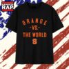 Syracuse Orange basketball vs The World T Shirt, Trending 2D Shirt 3 Syracuse Orange basketball vs The World T Shirt, Trending 2D Shirt Syracuse Orange Basketball VS The World T Shirt