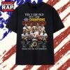 Yes I Am Old But I Saw Champions Redskins Signatures Graphic T Shirt, Trending 2D Shirt 2 Yes I Am Old But I Saw Champions Redskins Signatures Graphic T Shirt, Trending 2D Shirt Yes I AM Old But I Saw Champions Redskins Signatures Graphic T Shirt
