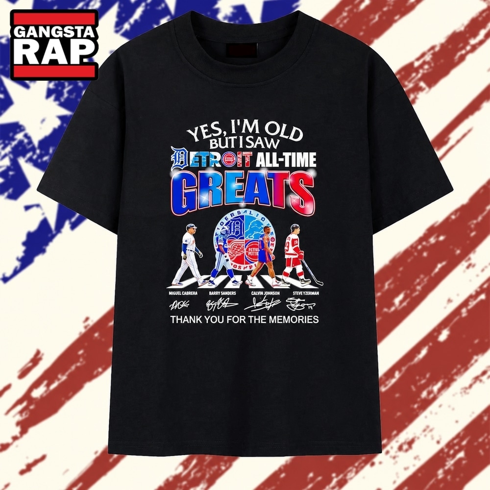 Yes I’m old but I saw Detroit All Time Greats thank you for the memories T Shirt, Trending 2D Shirt Yes I’m old but I saw Detroit All Time Greats thank you for the memories T Shirt, Trending 2D Shirt