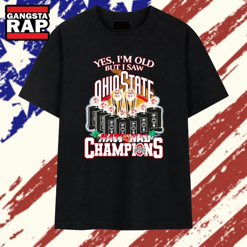Yes I’m Old but I Saw Ohio State National Champions T Shirt, Trending 2D Shirt Yes I’m Old but I Saw Ohio State National Champions T Shirt, Trending 2D Shirt