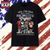 Yes I'm Old But I Saw Philadelphia Greatness Signatures Graphic T Shirt, Trending 2D Shirt Yes I M Old But I Saw Philadelphia Greatness Signatures Graphic T Shirt